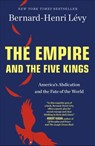 The Empire and the Five Kings - Bernard-Henri Lévy - 9781250203021