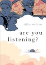 Are You Listening? - Tillie Walden - 9781250207562