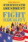 Whose Right Is It? The Fourteenth Amendment and the Fight for Equality - Hana Bajramovic - 9781250225276