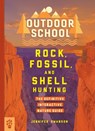 Outdoor School: Rock, Fossil, and Shell Hunting - Jennifer Swanson - 9781250230652