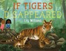 If Tigers Disappeared - Lily Williams - 9781250232465