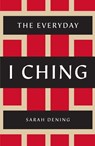 The Everyday I Ching - Sarah Dening - 9781250235411