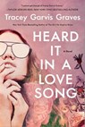 Heard It in a Love Song - Tracey Garvis Graves - 9781250235701