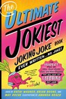 The Ultimate Jokiest Joking Joke Book Ever Written . . . No Joke! - Brian Boone ; Kathi Wagner ; May Roche - 9781250238696