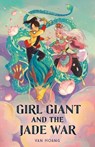 Girl Giant and the Jade War - Van Hoang - 9781250240439