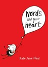 Words and Your Heart - Kate Jane Neal - 9781250241238