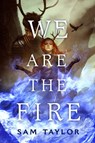 We Are the Fire - Sam Taylor - 9781250241412