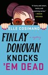 Finlay Donovan Knocks 'em Dead - Elle Cosimano - 9781250242181