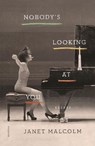 Nobody's Looking at You - Janet Malcolm - 9781250251084