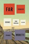 Far Country: Scenes from American Culture - MORETTI,  Franco - 9781250251138