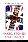 Naked, Stoned, and Stabbed - Bradley Denton - 9781250258632