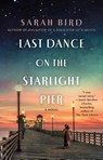 Last Dance on the Starlight Pier - Sarah Bird - 9781250265562