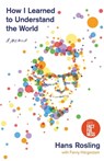 How I Learned to Understand the World - Hans Rosling - 9781250266903
