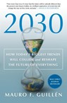 2030: How Today's Biggest Trends Will Collide and Reshape the Future of Everything - Mauro F. Guillen - 9781250268198