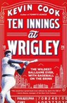 Ten Innings at Wrigley - Kevin Cook - 9781250268372
