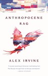 Anthropocene Rag - Alex Irvine - 9781250269263