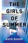 The Girls of Summer - Katie Bishop - 9781250283917