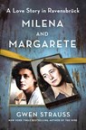 Milena and Margarete: A Love Story in Ravensbrück - Gwen Strauss - 9781250285744