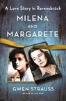 Milena and Margarete: A Love Story in Ravensbrück - Gwen Strauss - 9781250285744