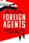 Foreign Agents - Casey Michel - 9781250286062