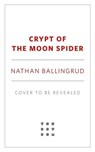 Crypt of the Moon Spider - Nathan Ballingrud - 9781250291745