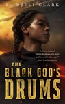 The Black God's Drums - P. Djèlí Clark - 9781250294708