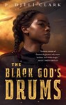 The Black God's Drums - P. Djeli Clark - 9781250294715