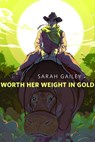 Worth Her Weight in Gold - Sarah Gailey - 9781250295293