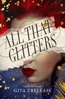 All That Glitters - Gita Trelease - 9781250295545