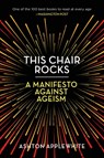 This Chair Rocks - Ashton Applewhite - 9781250297259