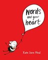 Words and Your Heart - Kate Jane Neal - 9781250297273