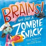 Brains! Not Just a Zombie Snack - Stacy McAnulty - 9781250304049