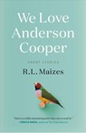 We Love Anderson Cooper - MAIZES,  R.L. - 9781250304087