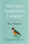 We Love Anderson Cooper - R.L. Maizes - 9781250304094