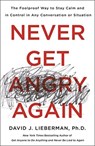 Never Get Angry Again - David J. Lieberman Ph.D. - 9781250308351