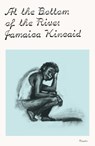 At the Bottom of the River - Jamaica Kincaid - 9781250322418