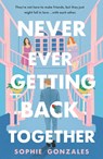 Never Ever Getting Back Together - Sophie Gonzales - 9781250323781