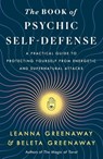 The Book of Psychic Self-Defense - Leanna and Beleta Greenaway - 9781250323903