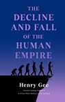 The Decline and Fall of the Human Empire: Why Our Species Is on the Edge of Extinction - Henry Gee - 9781250325587