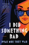I Did Something Bad - Pyae Moe Thet War - 9781250330512