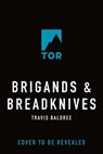 Baldree, T: Brigands & Breadknives - Travis Baldree - 9781250334886