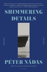 Shimmering Details, Volume I - Peter Nadas - 9781250338235