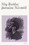 My Brother - Jamaica Kincaid - 9781250340603