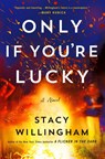 Only If You're Lucky - Stacy Willingham - 9781250341365