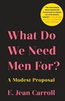 What Do We Need Men For? - E. Jean Carroll - 9781250343253