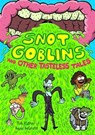 Snot Goblins and Other Tasteless Tales - Rob Kutner - 9781250344847