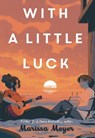 With a Little Luck - Marissa Meyer - 9781250345547