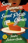 Savvy Summers and the Sweet Potato Crimes - Sandra Jackson-Opoku - 9781250351906