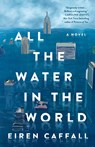 All the Water in the World - Eiren Caffall - 9781250353528