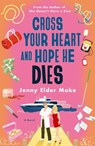 Cross Your Heart and Hope He Dies - Jenny Elder Moke - 9781250355010